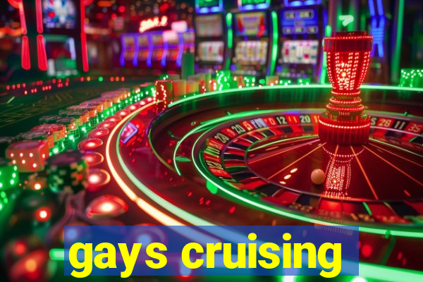 gays cruising